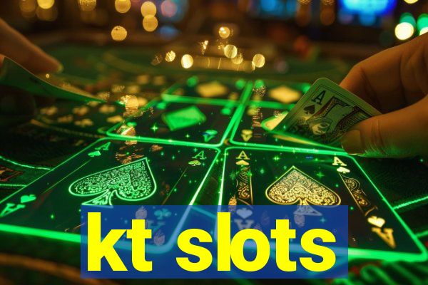 kt slots